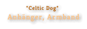 *Celtic Dog* Anhänger, Armband