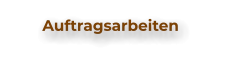 Auftragsarbeiten