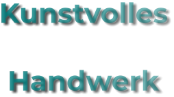 Kunstvolles  Handwerk