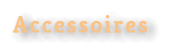 Accessoires