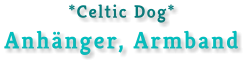 *Celtic Dog*Anhänger, Armband