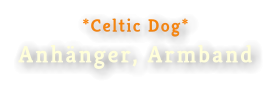 *Celtic Dog*Anhänger, Armband